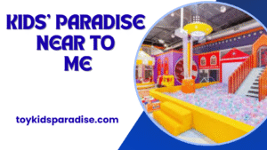 Discovering Kids' Paradise to me: A Guide to Unforgettable Family Fun