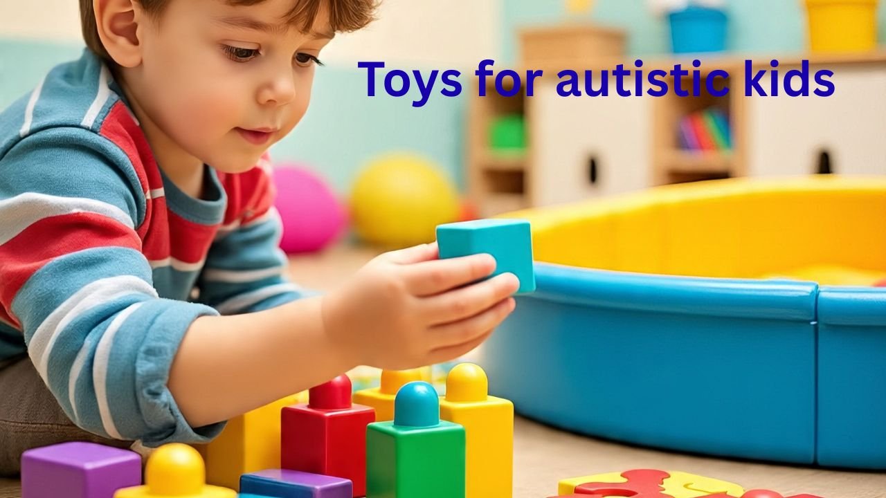 Toys for Autistic Kids